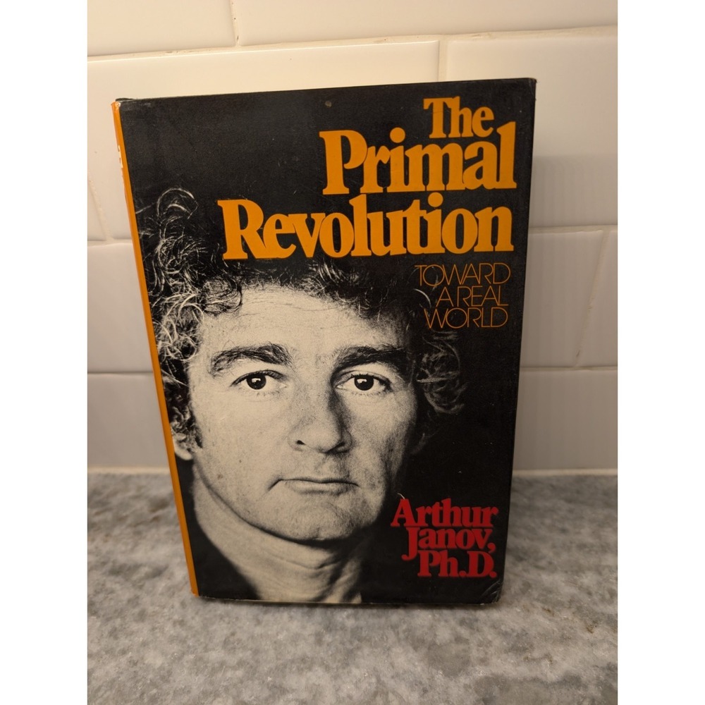 The Primal Revolution Toward a Real World by Arthur Janov 1972 hardcover
